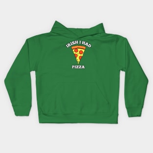 Irish I Had Pizza Kids Hoodie